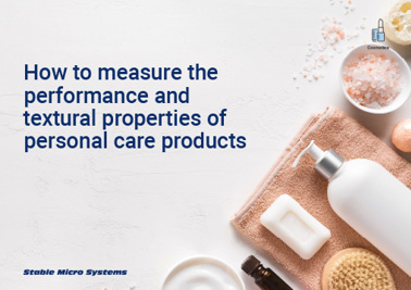 How to measure the performance and textural properties of personal care products